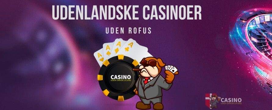 Udenlandske Casinoer En Guide til Spil og Bonuser