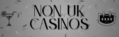 Best Non-UK Casinos A Comprehensive Guide Best Non-UK Casinos A Comprehensive Guide