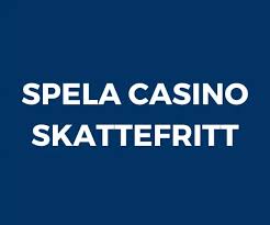 Skattefritt Casino En Guide till Skattefria Spelupplevelser