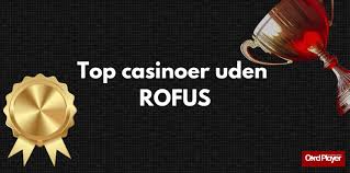Bedste Casino Uden Om ROFUS – Spil Uden Bekymringer
